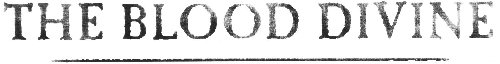 The Blood Divine